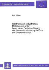 Controlling im industriellen Mittelbetrieb unter besonderer Berücksichtigung der Internationalisierung in Form der Direktinvesti