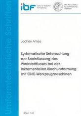 Systematische Untersuchung der Beeinflussung des Werkstoffflusses bei der Inkrementellen Blechumformung mit CNC-Werkzeugmaschine