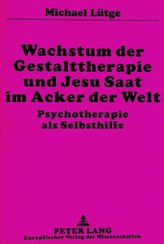 Wachstum der Gestalttherapie und Jesu Saat im Acker der Welt