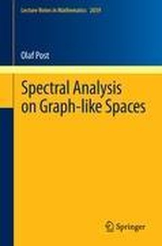 Spectral Analysis on Graph-Like Spaces Spectral Analysis on Graph-Like Spaces