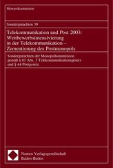 Sondergutachten 39. Telekommunikation und Post 2003: Wettbewerbsintensivierung in der Telekommunikation - Zementierung des Postm
