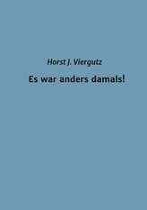 Es war anders damals!