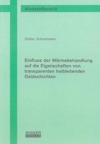 Einfluss der Wärmebehandlung auf die Eigenschaften von transparenten halbleitenden Oxidschichten Einfluss der Wärmebehandlung auf die Eigenschaften von transparenten halbleitenden Oxidschichten