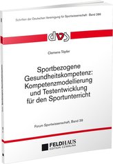 Sportbezogene Gesundheitskompetenz: Kompetenzmodellierung und Testentwicklung für den Sportunterricht