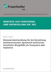 Biomaterialentwicklung für die Herstellung dreidimensionaler, dynamisch kultivierter, künstlicher Blutgefäße als Testsystem oder