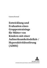 Entwicklung und Evaluation eines Gruppentrainings für Mütter von Kindern mit einer Aufmerksamkeitsdefizit-/Hyperaktivitätsstörun