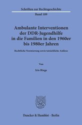Ambulante Interventionen der DDR-Jugendhilfe in die Familien in den 1960er bis 1980er Jahren.