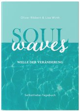 SOUL WAVES - das Selbstliebe-Tagebuch | Selbstliebe lernen, Blockierungen auflösen | Übungsbuch für 12 Wochen | Ritual für morge