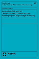 Innovationsförderung im Telekommunikationsrecht zwischen Netzzugang und Regulierungsfreistellung