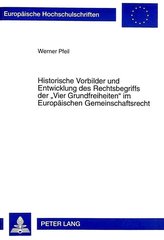 Historische Vorbilder und Entwicklung des Rechtsbegriffs der «Vier Grundfreiheiten» im Europäischen Gemeinschaftsrecht