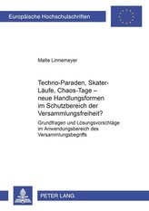 Techno-Paraden, Skater-Läufe, Chaos-Tage - neue Handlungsformen im Schutzbereich der Versammlungsfreiheit?