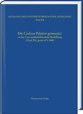 Die Codices Palatini germanici in der Universitätsbibliothek Heidelberg (Cod. Pal. germ. 671-848)