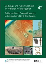 Siedlungs- und Küstenforschung im südlichen Nordseegebiet / Settlement and Coastal Research in the Southern North Sea Region 42