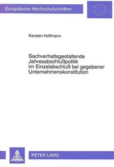 Sachverhaltsgestaltende Jahresabschlußpolitik im Einzelabschluß bei gegebener Unternehmenskonstitution