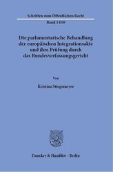 Die parlamentarische Behandlung der europäischen Integrationsakte und ihre Prüfung durch das Bundesverfassungsgericht.
