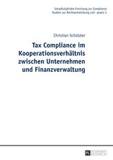 Tax Compliance im Kooperationsverhältnis zwischen Unternehmen und Finanzverwaltung