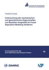 Untersuchung der mechanischen und geometrischen Eigenschaften von Bauteilen hergestellt im Fused Deposition Modeling Verfahren