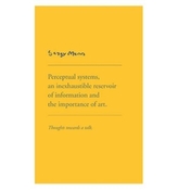  Sargy Mann: Perceptual Systems an Inexhaustible Reservoir of Information and the Importance of Art