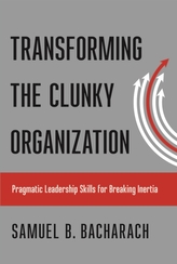  Transforming the Clunky Organization