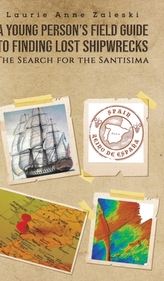 A Young Person\'s Field Guide to Finding Lost Shipwrecks