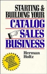  Starting and Building Your Catalog Sales Business