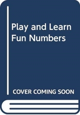  PLAY AND LEARN FUN NUMBERS