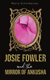  Josie Fowler and the Mirror of Ankusha