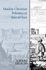 Muslim-Christian Polemics in Safavid Iran