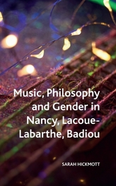  Music, Philosophy and Gender in Nancy, Lacoue-Labarthe, Badiou