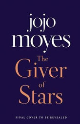 The Giver of Stars : Fall in love with the enchanting Sunday Times bestseller from the author of Me Before You