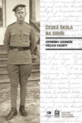Česká škola na Sibiři - Vzpomínky legionáře Václava Valenty