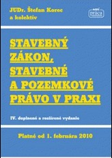 Stavebný zákon, stavebné a pozemkové právo v praxi