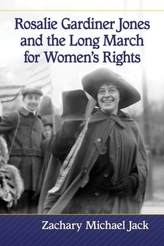  Rosalie Gardiner Jones and the Long March for Women\'s Rights