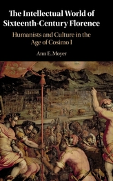 The Intellectual World of Sixteenth-Century Florence