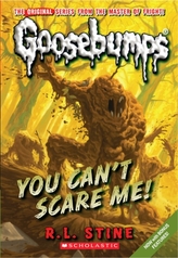  You Can\'t Scare Me! (Classic Goosebumps #17)