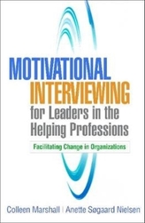  Motivational Interviewing for Leaders in the Helping Professions