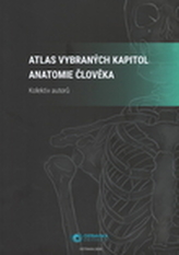 Atlas vybraných kapitol anatomie člověka - 2. vydání