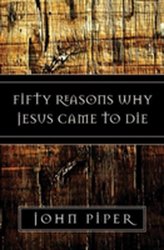  Fifty Reasons Why Jesus Came to Die