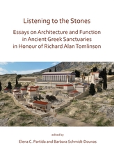  Listening to the Stones: Essays on Architecture and Function in Ancient Greek Sanctuaries in Honour of Richard Alan Toml