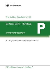  Approved Document P: Electrical Safety - Dwellings (2013 Edition - for use in England)