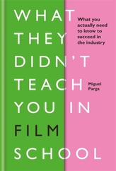  What They Didn\'t Teach You in Film School