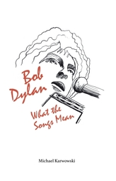  Bob Dylan: What the Songs Mean
