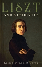  Liszt and Virtuosity