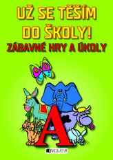 Už se těším do školy! Zábavné hry a úkoly