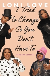  I Tried to Change So You Don\'t Have To
