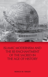  Islamic Modernism and the Re-Enchantment of the Sacred in the Age of History