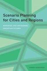  Scenario Planning for Cities and Regions - Managing and Envisioning Uncertain Future