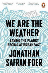 We are the Weather : Saving the Planet Begins at Breakfast
