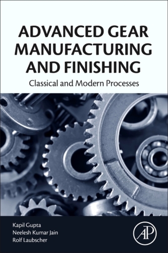 Advanced Gear Manufacturing and Finishing  Advanced Gear Manufacturing and Finishing