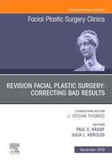  Revision Facial Plastic Surgery: Correcting Bad Results, An Issue of Facial Plastic Surgery Clinics of North America